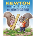 Newton and Curie: The Science Squirrels: A Picture Book - Hardcover
