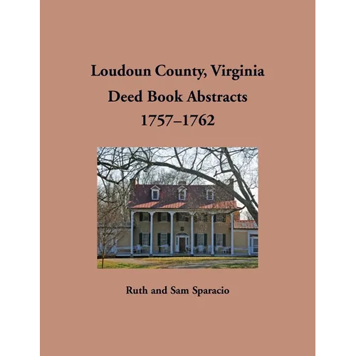 Loudoun County, Virginia Deed Book Abstracts, 1757-1762 - Paperback