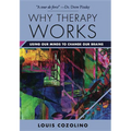 Why Therapy Works: Using Our Minds to Change Our Brains - Hardcover