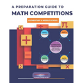 A Preparation Guide to Math Competitions for Elementary & Middle School: Amc-8, Mathcounts, Math Olympiad, Mathcon,& Math Leagues - Paperback