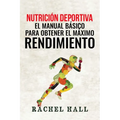 Nutrición Deportiva: El Manual Básico Para Obtener El Máximo Rendimiento - Paperback