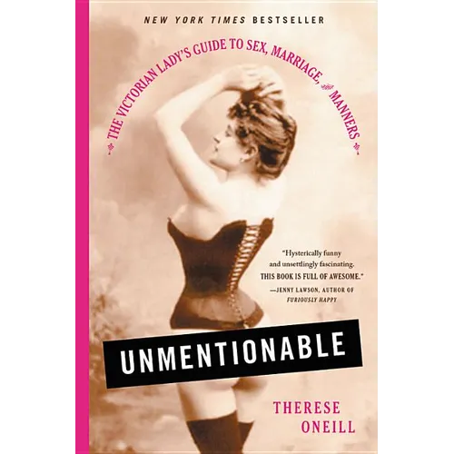 Unmentionable: The Victorian Lady's Guide to Sex, Marriage, and Manners - Paperback