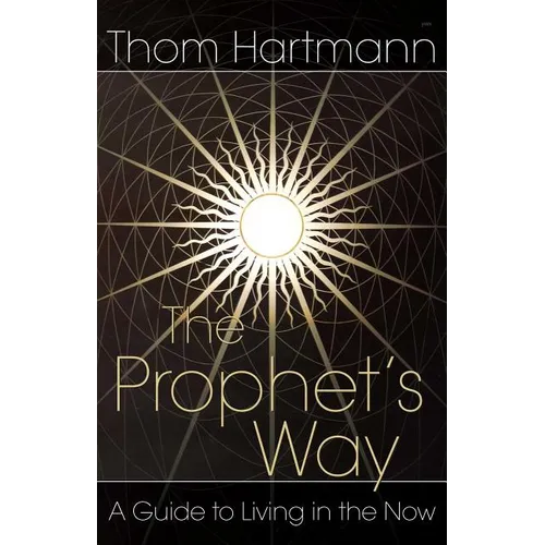 The Prophet's Way: A Guide to Living in the Now - Paperback