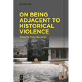 On Being Adjacent to Historical Violence - Paperback