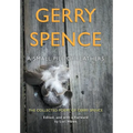 A Small Pile of Feathers: The Collected Poems of Gerry Spence - Hardcover