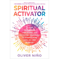 Spiritual Activator: 5 Steps to Clearing, Unblocking, and Protecting Your Energy to Attract More Love, Joy, and Purpose - Paperback