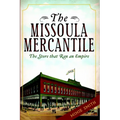 The Missoula Mercantile: The Store That Ran an Empire - Paperback