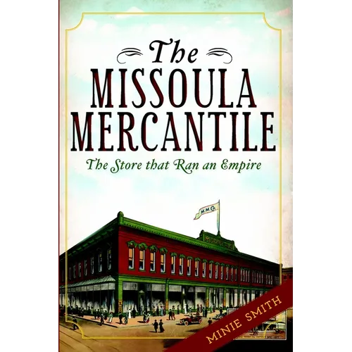 The Missoula Mercantile: The Store That Ran an Empire - Paperback