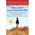 Nonverbal Learning Disorder: Understanding and Coping with NLD and Asperger's--What Parents and Teachers Needto Know - Paperback