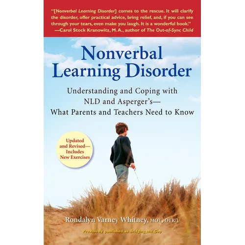 Nonverbal Learning Disorder: Understanding and Coping with NLD and Asperger's--What Parents and Teachers Needto Know - Paperback