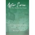 After Seven When The Rates Are Cheaper: A Collection of Inspirational Stories About Overcoming Adversity With Humor and Faith - Paperback