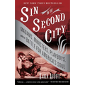 Sin in the Second City: Madams, Ministers, Playboys, and the Battle for America's Soul - Paperback