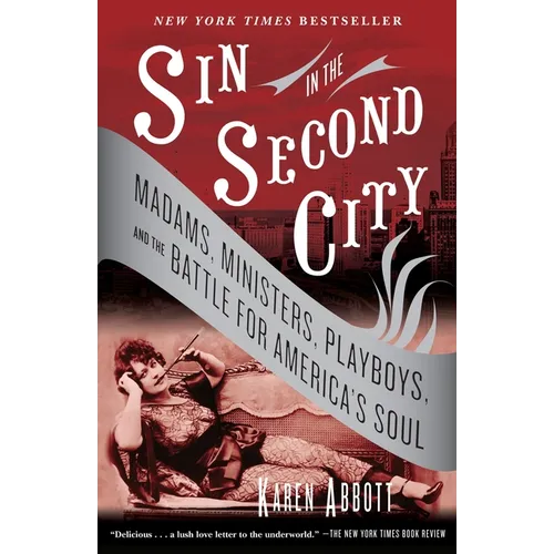 Sin in the Second City: Madams, Ministers, Playboys, and the Battle for America's Soul - Paperback