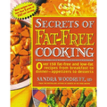 Secrets of Fat-Free Cooking: Over 150 Fat-Free and Low-Fat Recipes from Breakfast to Dinner -- Appetizers to Desserts - Paperback
