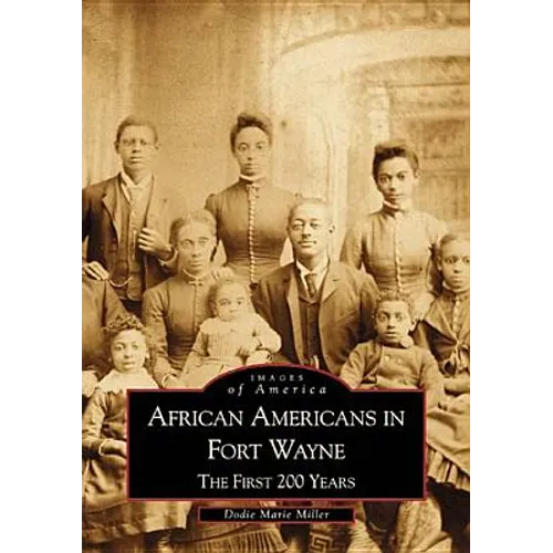 African Americans in Fort Wayne: The First 200 Years - Paperback