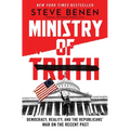 Ministry of Truth: Democracy, Reality, and the Republicans' War on the Recent Past - Hardcover