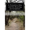 A Primitive Rite and Its Bearing on Scripture - Paperback