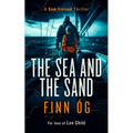 The Sea and the Sand: Justice Has No Borders in This Fast-Paced International Thriller - Paperback