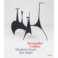 Alexander Calder: Modern from the Start - Hardcover