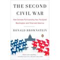 The Second Civil War: How Extreme Partisanship Has Paralyzed Washington and Polarized America - Paperback