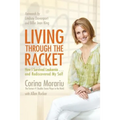 Living Through the Racket: How I Survived Leukemia...and Rediscovered My Self - Paperback