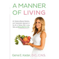 A Manner of Living: An Evidence-Based, Realistic, and Sustainable Approach to the Art of Eating Well, Living Well, and Being Well for Life - Paperback