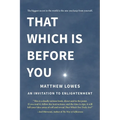 That Which is Before You: An Invitation to Enlightenment - Paperback