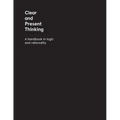 Clear and Present Thinking: A Handbook in Logic and Rationality - Paperback