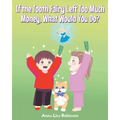 If the Tooth Fairy Left Too Much Money, What Would You Do? - Paperback