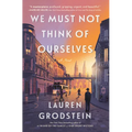 We Must Not Think of Ourselves - Library Binding
