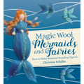 Magic Wool Mermaids and Fairies: How to Make Seasonal Standing Figures - Paperback