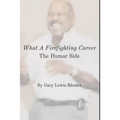 What A Firefighting Career: The Humor Side - Paperback