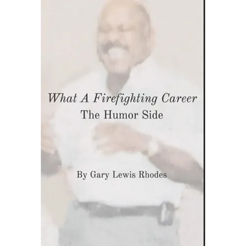 What A Firefighting Career: The Humor Side - Paperback