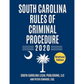 South Carolina Rules of Criminal Procedure: Complete Rules in Effect as of January 1, 2020 - Paperback