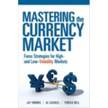 Mastering the Currency Market: Forex Strategies for High and Low Volatility Markets - Hardcover