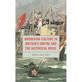 Brokering Culture in Britain's Empire and the Historical Novel - Paperback