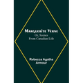 Marguerite Verne; Or, Scenes from Canadian Life - Paperback