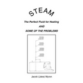 Steam: The Perfect Fluid for Heating and Some of the Problems - Paperback