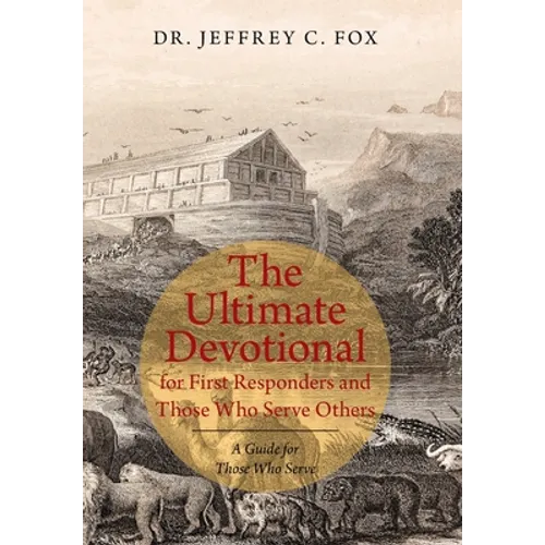 The Ultimate Devotional for First Responders and Those Who Serve Others: A Guide for Those Who Serve - Hardcover