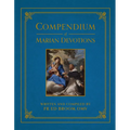 Compendium of Marian Devotions: An Encyclopedia of the Church's Prayers, Dogmas, Devotions, Sacramentals, and Feasts Honoring the Mother of God - Hardcover