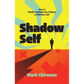 Shadow Self: How to Finally Confront Our Failures and Find New Life - Paperback