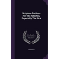 Scripture Portions For The Afflicted, Especially The Sick - Hardcover