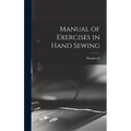 Manual of Exercises in Hand Sewing - Hardcover