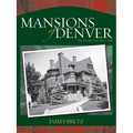 Mansions of Denver: The Vintage Years 1870-1938 - Paperback