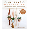 Macramé Plant Hangers: Creative Knotted Crafts for Your Stylish Home - Paperback
