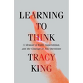 Learning to Think: A Memoir of Faith, Superstition, and the Courage to Ask Questions - Hardcover