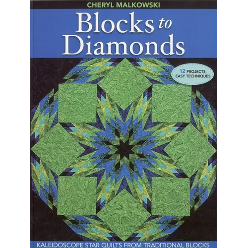Blocks to Diamonds: Kaleidoscope Star Quilts from Traditional Blocks-Print-On-Demand Edition - Paperback