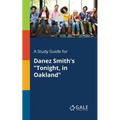 A Study Guide for Danez Smith's "Tonight, in Oakland" - Paperback