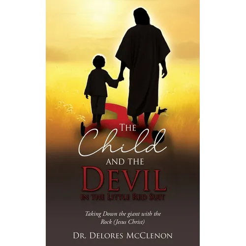 The Child and the Devil in the Little Red Suit: Taking Down the giant with the Rock (Jesus Christ) - Paperback