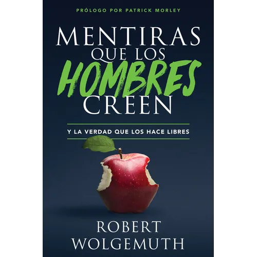 Mentiras Que Los Hombres Creen: Y La Verdad Que Los Hace Libres (Lies Men Believe) - Paperback